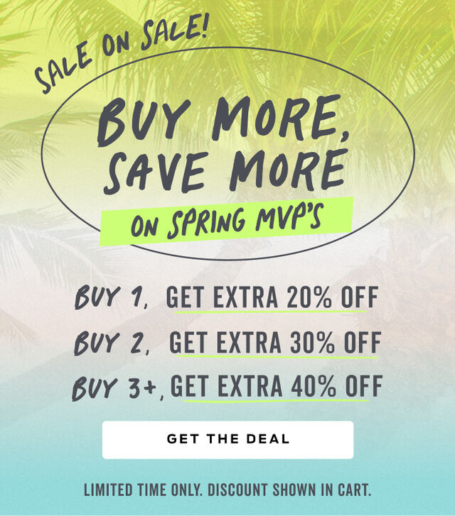 shop the spring faves sale, buy more save more