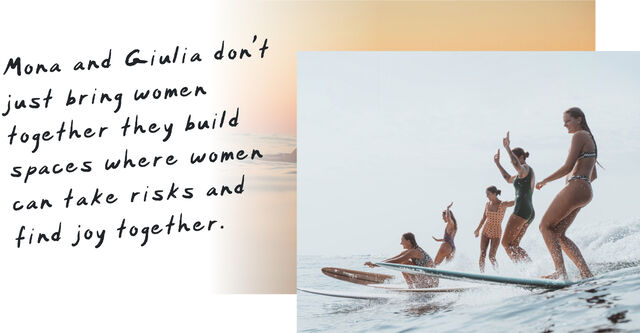 Mona and Giulia don&rsquo;t just bring women together they build spaces where women can take risks and find joy together.