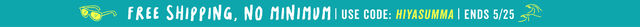 free shipping no minimum with code hiyasumma