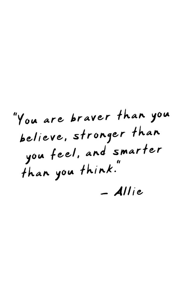 You are braver than you believe.