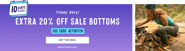 today only get an extra 20 percent off select sale bottoms with code getout20