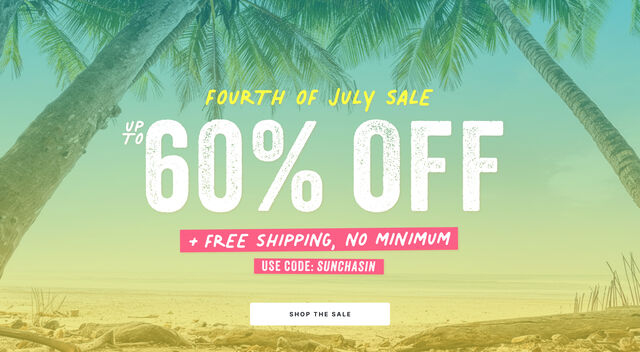 fourth of July Sale up to 60% off plus free shipping no minimum with code sunchasin