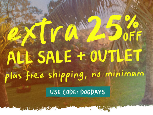 today only extra 25 percent off all sale and outlet items plus free shipping no minimum with code dogdays