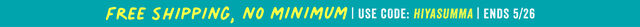 free shipping no minimum with code hiyasumma