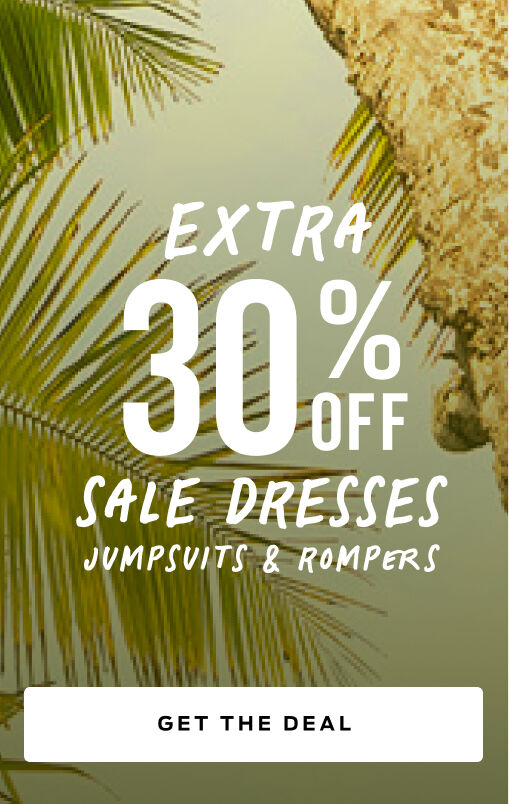  get an extra 30 percent off sale dresses, jumpsuits, and rompers. discount applied in cart