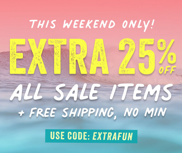 this weekend only extra 25 percent off sale items plus free shipping no minimum with code extrafun