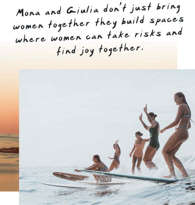 Mona and Giulia don&rsquo;t just bring women together they build spaces where women can take risks and find joy together.