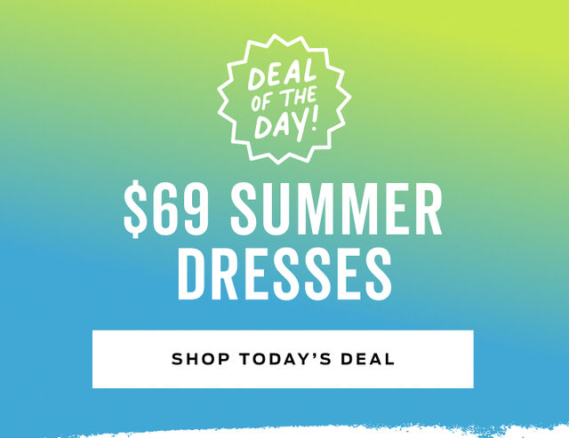 deal of the day 69 dollar summer dresses