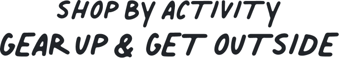choose your adventure. shop by activity
