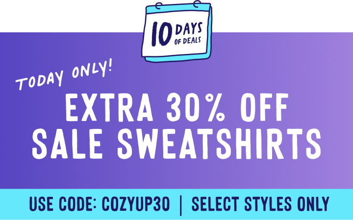 today only get an extra 30 percent off sale sweatshirts with code cozyup30