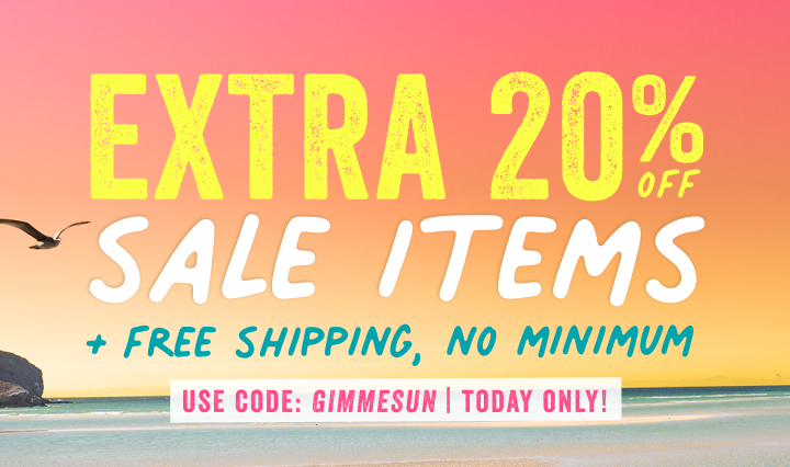 today only extra 20 percent off sale items plus free shipping no minimum with code gimmesun