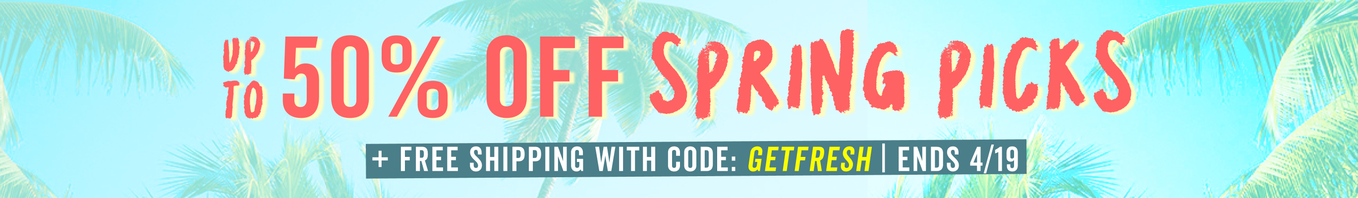 spring sale up to 50 percent off plus free shipping with code getfresh