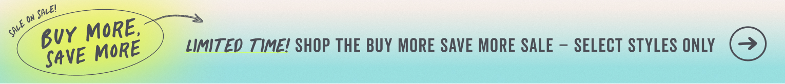 shop the spring faves sale, buy more save more