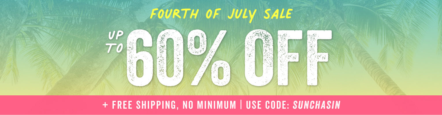 fourth of July Sale up to 60% off plus free shipping no minimum with code sunchasin