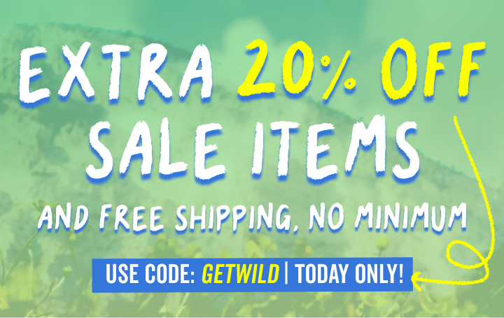 today only get an extra 20 percent off all sale items plus free shipping with code getwild
