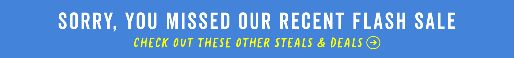 sorry you missed it | check out these other steals and deals