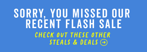 sorry you missed it | check out these other steals and deals