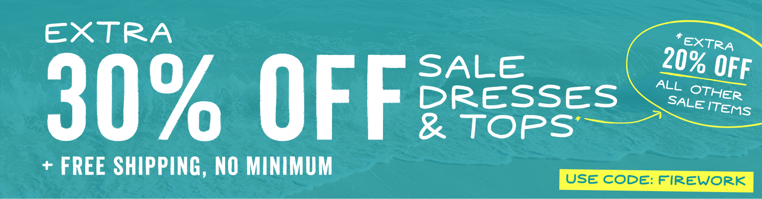 Get an extra 30 percent off sale dresses and tops, an extra 20 percent off all other sale items, and free standard shipping with code FIREWORK