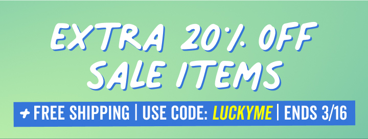 get an extra 20 percent off all sale items plus free shipping with code luckyme