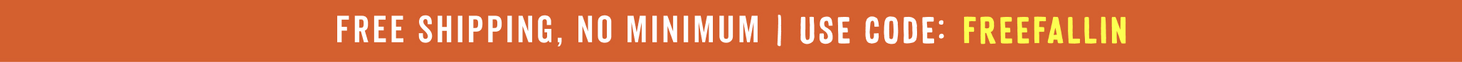 free shipping no minimum with code freefallin